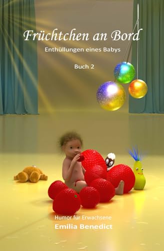 Früchtchen an Bord: Enthüllungen eines Babys (Always Differently, Band 3) von Independently published