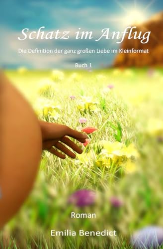 Schatz im Anflug: Die Definition der ganz großen Liebe im Kleinformat (Always Differently, Band 1)