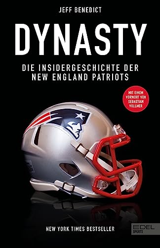 Dynasty. Die Insidergeschichte der New England Patriots: New York Times Bestseller. Mit einem Vorwort von Sebastian Vollmer. von Edel Sports