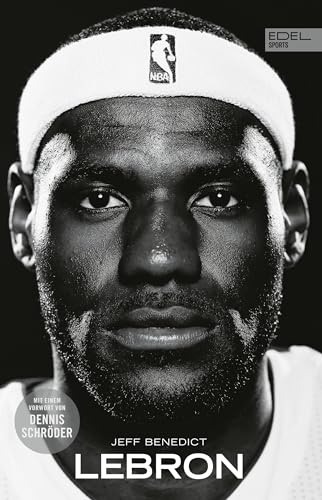 LEBRON - Die große Biografie des NBA-Superstars: New York Times Bestseller. Mit einem Vorwort von Dennis Schröder. von Edel Sports