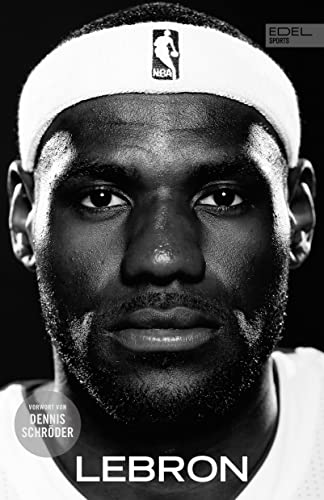 LEBRON - Die große Biografie des NBA-Superstars: New York Times Bestseller. Mit einem Vorwort von Dennis Schröder.