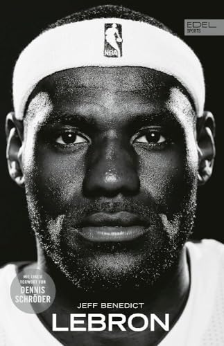 LEBRON - Die große Biografie des NBA-Superstars: New York Times Bestseller. Mit einem Vorwort von Dennis Schröder.