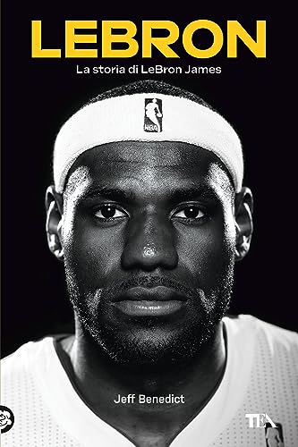 LeBron. La storia di LeBron James (TEA Varia) von TEA