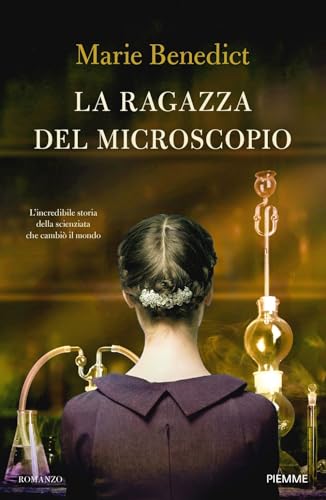 La ragazza del microscopio. L'incredibile storia della scienziata che cambiò il mondo (Storica) von Piemme