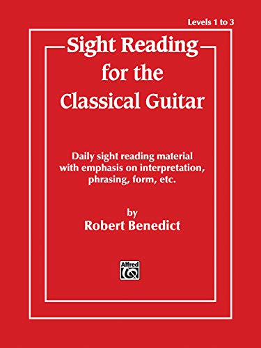 Sight Reading for the Classical Guitar, Level I-III: Daily Sight Reading Material with Emphasis on Interpretation, Phrasing, Form, and More von Alfred Music