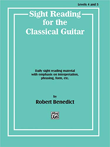 Sight Reading for the Classical Guitar, Level IV-V: Daily Sight Reading Material with Emphasis on Interpretation, Phrasing, Form, and More