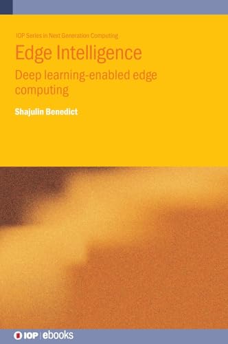 Edge Intelligence: Deep learning-enabled edge computing (IOP ebooks) von Institute of Physics Publishing