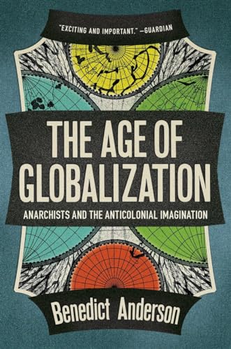 The Age of Globalization: Anarchists and the Anticolonial Imagination