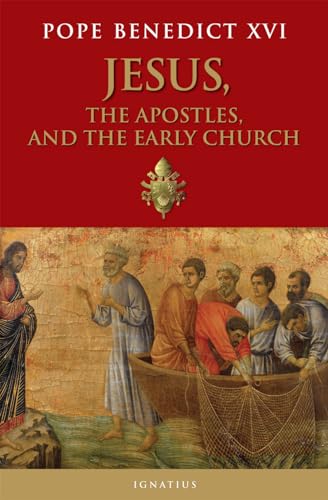Jesus, the Apostles, and the Early Church: General Audiences 15 March 2006 - 14 February 2007