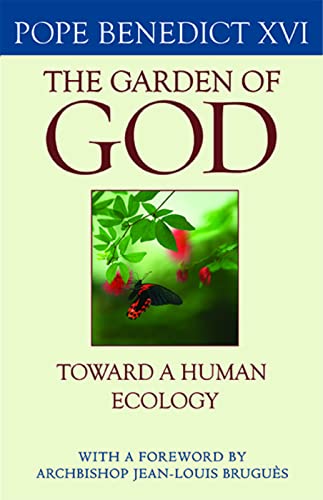 The Garden of God: Toward a Human Ecology von Catholic University of America Press