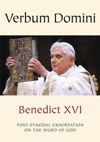 Verbum Domini - The Word Of God: Post-Synodal Exhortation on the Word of God