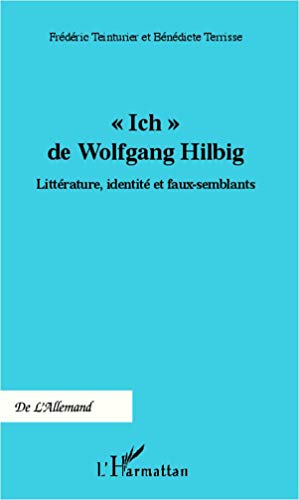 Ich" de Wolfgang Hilbig": Littérature, identité et faux-semblants von L'HARMATTAN