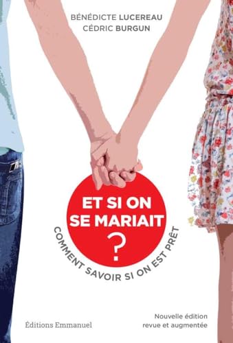 Et si on se mariait ? - Comment savoir si on est prêt ? Nouvelle édition revue et augmentée von Editions de l'Emmanuel