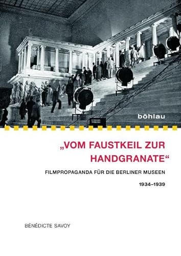 »Vom Faustkeil zur Handgranate«: Filmpropaganda für die Berliner Museen 1934–1939