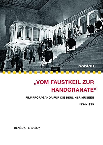 »Vom Faustkeil zur Handgranate«: Filmpropaganda für die Berliner Museen 1934–1939