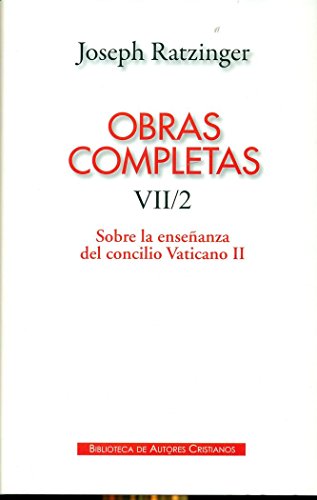 Obras completas de Joseph Ratzinger, VII-2 : sobre la enseñanza del Concilio Vaticano II : formulación, transmisión, interpretación (MAIOR, Band 121) von BAC