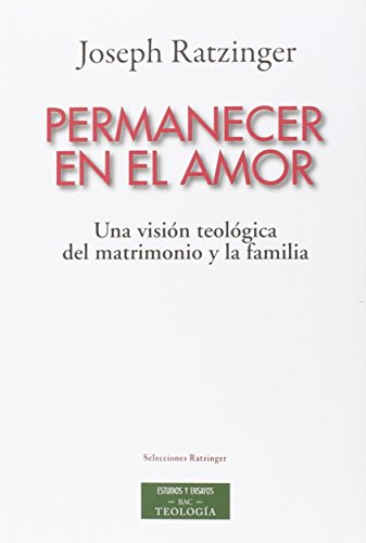 Permanecer en el amor : una visión teológica del matrimonio y la familia (ESTUDIOS Y ENSAYOS, Band 182) von BAC