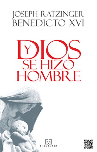 Y Dios se hizo hombre : homilías de Navidad (Obras de Benedicto XVI, Band 3) von Ediciones Encuentro, S.A.
