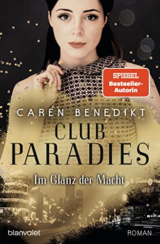 Club Paradies - Im Glanz der Macht: Roman - Der neue Roman der SPIEGEL-Bestsellerautorin