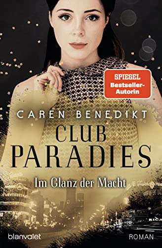 Club Paradies - Im Glanz der Macht: Roman - Der neue Roman der SPIEGEL-Bestsellerautorin Club Paradies - Im Glanz der Macht: Roman - Der neue Roman der SPIEGEL-Bestsellerautorin