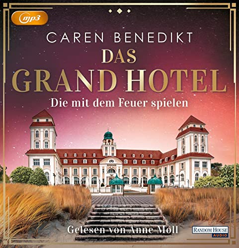 Das Grand Hotel - Die mit dem Feuer spielen: . (Die Grand-Hotel-Saga, Band 2)