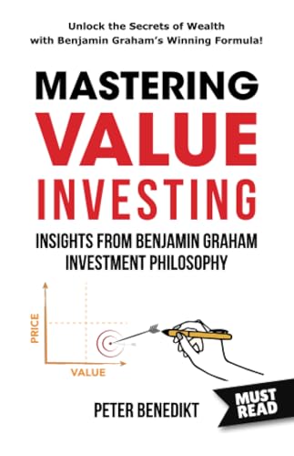 Mastering Value Investing: Insights from Benjamin Graham investment philosophy von MustRead