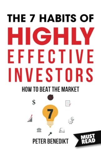 The 7 habits of highly effective investors: How to beat the market von MustRead