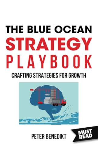 The Blue Ocean Strategy Playbook: Crafting strategies for growth von MustRead