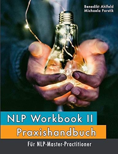 NLP Workbook II: Praxishandbuch für NLP-Master-Practitioner von Books on Demand