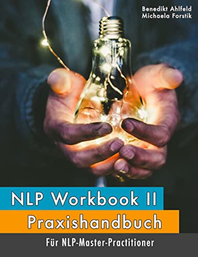 NLP Workbook II: Praxishandbuch für NLP-Master-Practitioner