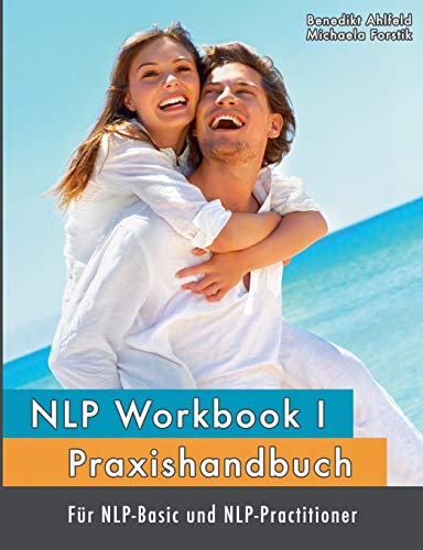 NLP Workbook I: Praxishandbuch für NLP-Basic und NLP-Practitioner von Books on Demand