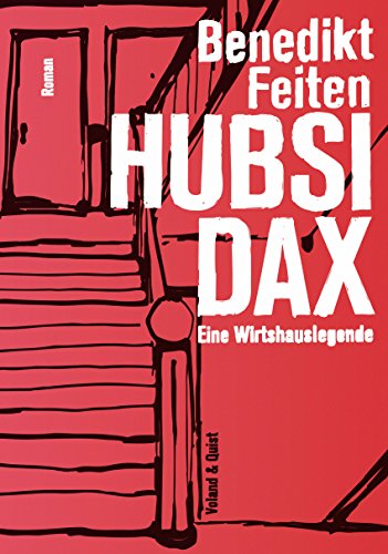 Hubsi Dax: Eine Wirthauslegende. Roman