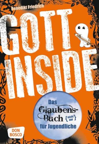 Gott inside: Das Glaubensbuch (nicht nur) für Jugendliche von Don Bosco