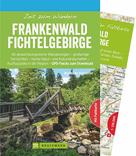 Bruckmann Wanderführer: Zeit zum Wandern Frankenwald Fichtelgebirge. 40 Wanderungen, Bergtouren und Ausflugsziele im Frankenwald und Fichtelgebirge. ... in der Region – GPS-Tracks zum Download