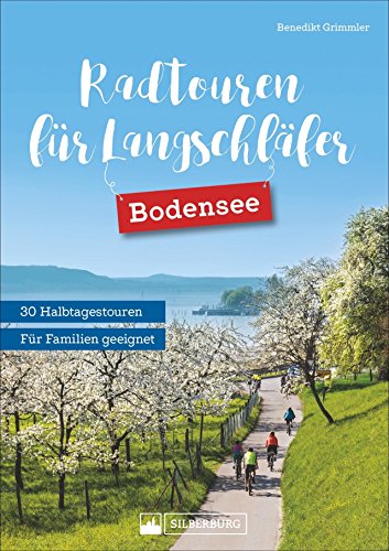 Radtouren für Langschläfer Bodensee: Die 30 schönsten Radtouren zwischen Lindau und Konstanz. Ausflugsradeln für Langschläfer. Halbtagestouren für ... ... Halbtagestouren mit Kultur, Baden und Einkehr von Silberburg
