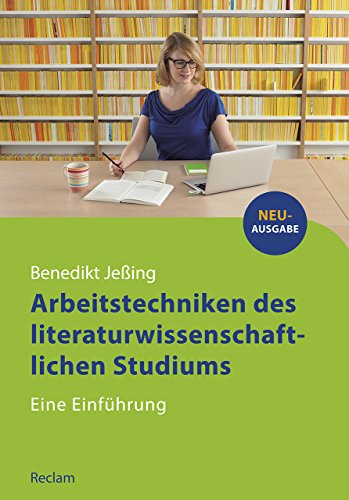 Arbeitstechniken des literaturwissenschaftlichen Studiums: Eine Einführung (Reclams Studienbuch Germanistik)