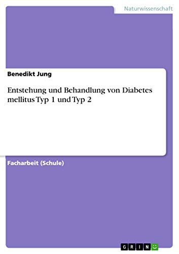 Entstehung und Behandlung von Diabetes mellitus Typ 1 und Typ 2
