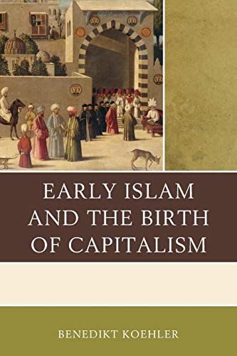 Early Islam and the Birth of Capitalism von Lexington Books