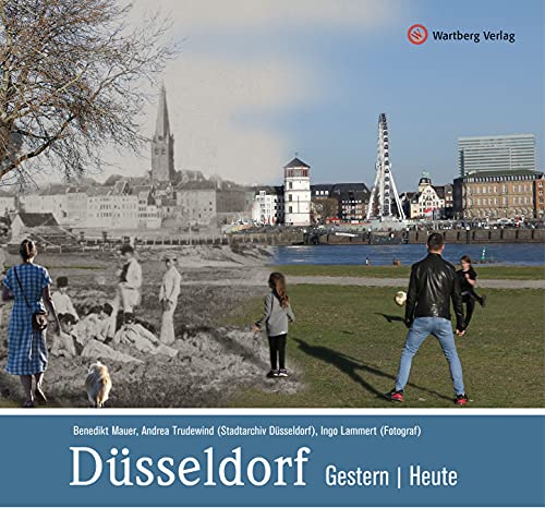 Düsseldorf - gestern und heute von Wartberg Verlag