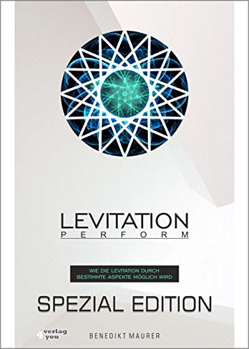 Levitation PERFORM - Spezial Edition: Wie die Levitation durch bestimmte Aspekte möglich wird Levitation PERFORM - Spezial Edition: Wie die Levitation durch bestimmte Aspekte möglich wird von verlag4you