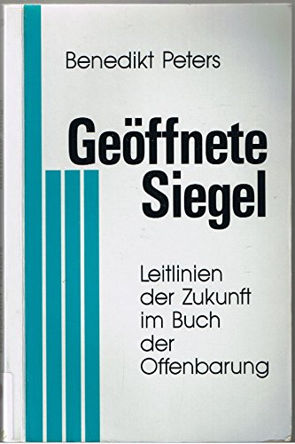 Geöffnete Siegel. Leitlinien der Zukunft im Buch der Offenbarung