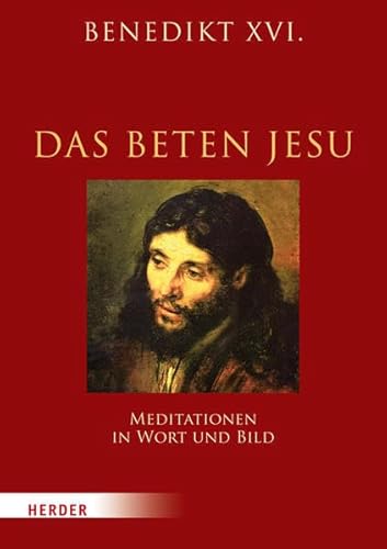 Das Beten Jesu: Meditationen in Wort und Bild