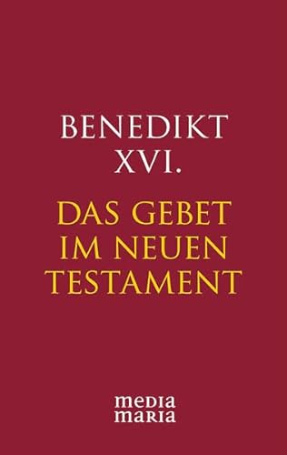 Das Gebet im Neuen Testament von Media Maria