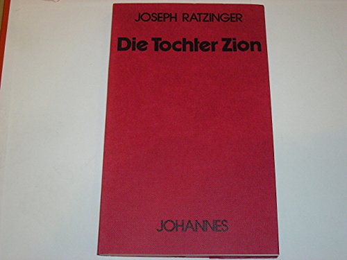 Die Tochter Zion: Betrachtungen zum Marienglauben der Kirche (Sammlung Kriterien)