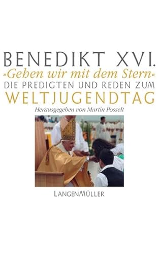 "Gehen wir mit dem Stern": Die Predigten und Reden zum Weltjugendtag "Gehen wir mit dem Stern": Die Predigten und Reden zum Weltjugendtag