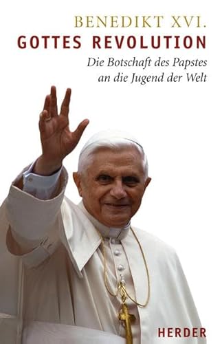 Gottes Revolution: Die Botschaft des Papstes an die Jugend der Welt