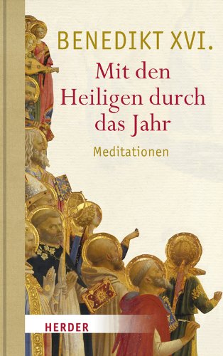 Mit den Heiligen durch das Jahr: Meditationen Mit den Heiligen durch das Jahr: Meditationen
