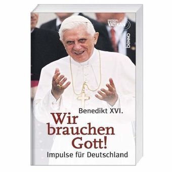 Wir brauchen Gott!: Impulse für Deutschland Wir brauchen Gott!: Impulse für Deutschland