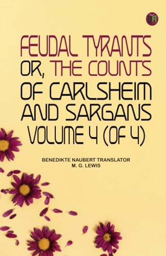 Feudal tyrants or, The Counts of Carlsheim and Sargans, volume 4 (of 4) von Zinc Read