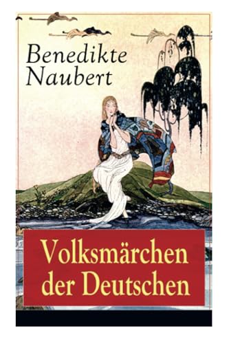 Volksmärchen der Deutschen: Erdmann und Marie, eine Legende von Rübezahl + Erlkönigs Tochter + Die hamelschen Kinder + Ottilie + Die Legende von St. ... + Jungfernsprung und Roßtrab + Die weiße Frau